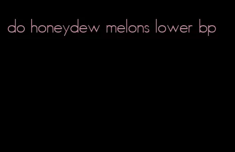 do honeydew melons lower bp