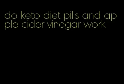 do keto diet pills and apple cider vinegar work