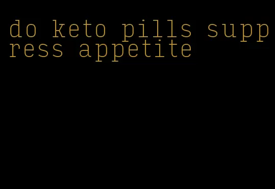 do keto pills suppress appetite