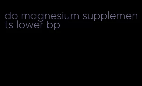 do magnesium supplements lower bp