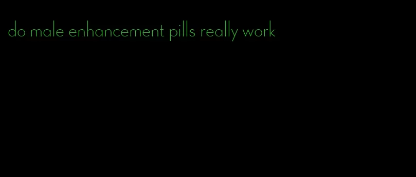 do male enhancement pills really work