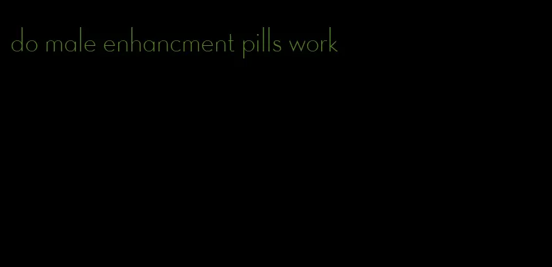 do male enhancment pills work