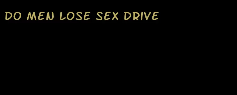 do men lose sex drive