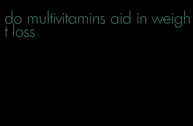 do multivitamins aid in weight loss