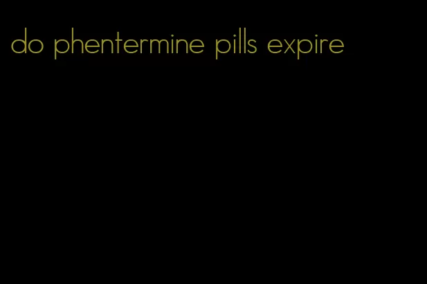 do phentermine pills expire