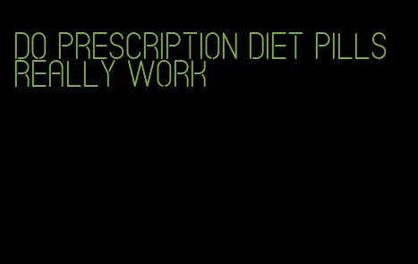 do prescription diet pills really work