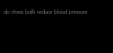 do stress balls reduce blood pressure