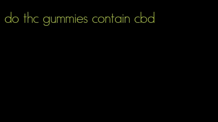 do thc gummies contain cbd