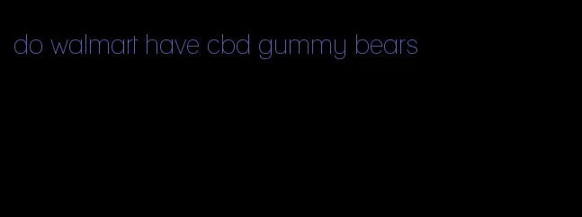 do walmart have cbd gummy bears