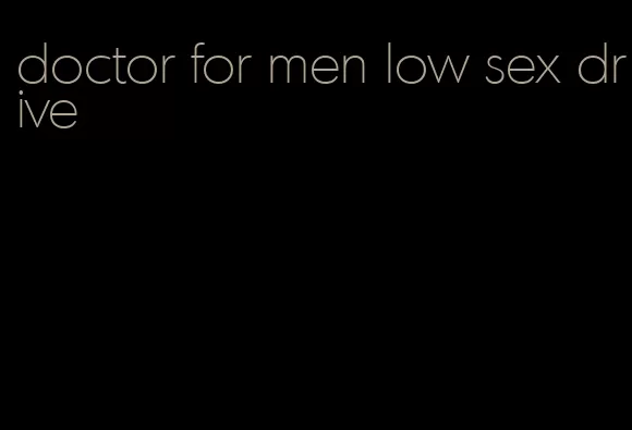 doctor for men low sex drive