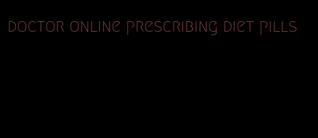 doctor online prescribing diet pills