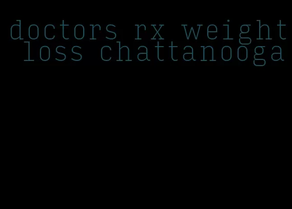 doctors rx weight loss chattanooga