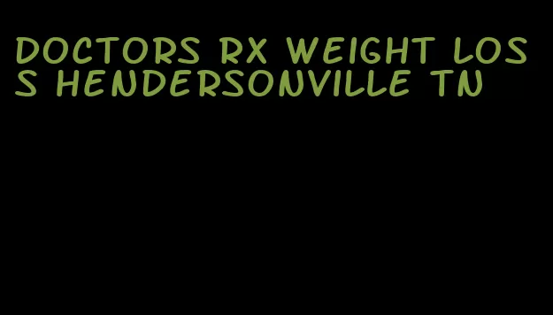 doctors rx weight loss hendersonville tn