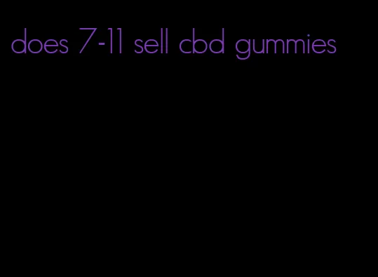 does 7-11 sell cbd gummies