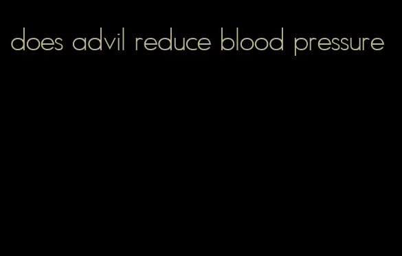 does advil reduce blood pressure