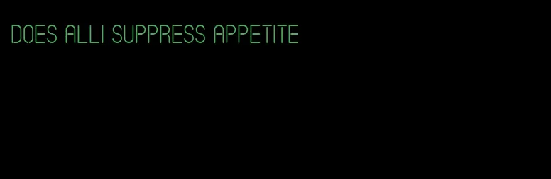 does alli suppress appetite