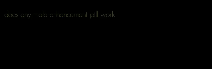 does any male enhancement pill work