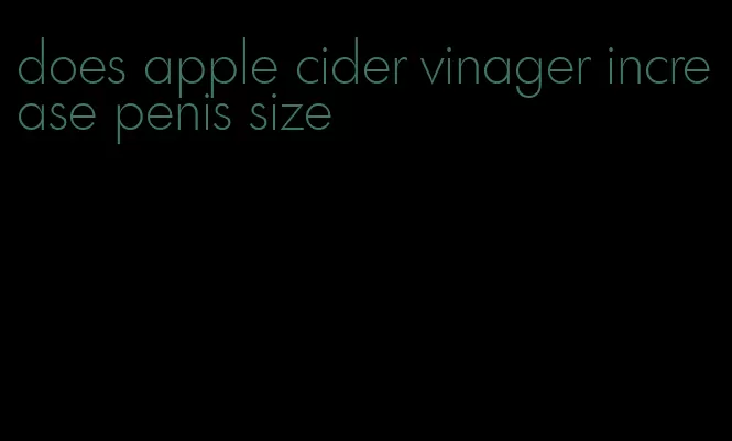 does apple cider vinager increase penis size