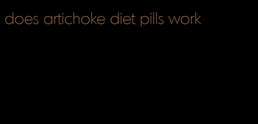 does artichoke diet pills work