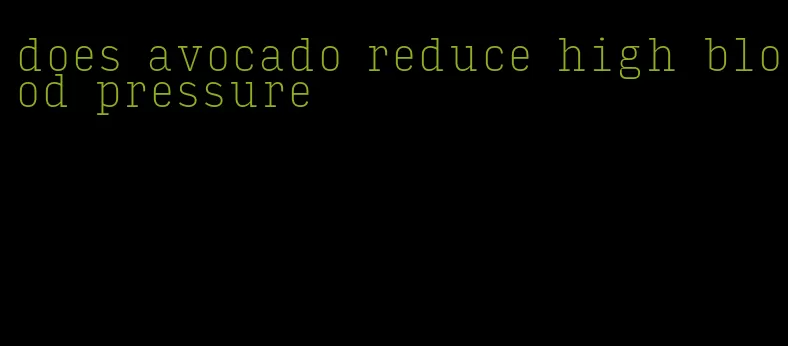 does avocado reduce high blood pressure