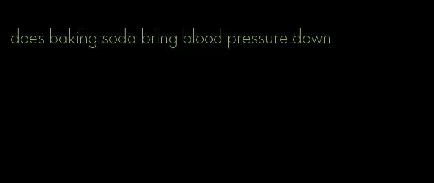 does baking soda bring blood pressure down