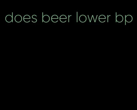 does beer lower bp