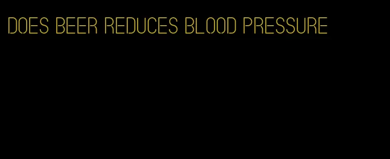 does beer reduces blood pressure