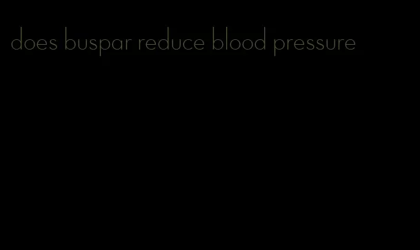 does buspar reduce blood pressure