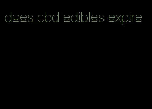 does cbd edibles expire