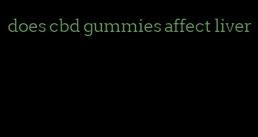 does cbd gummies affect liver