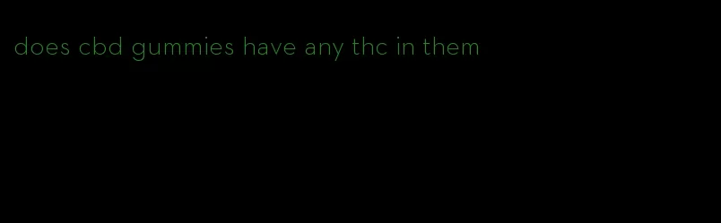 does cbd gummies have any thc in them