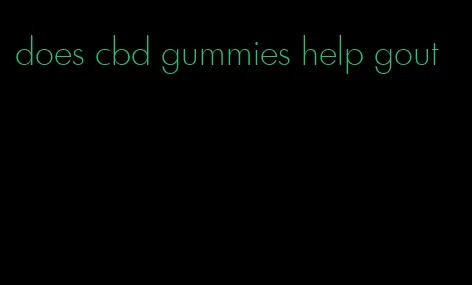 does cbd gummies help gout