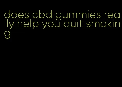 does cbd gummies really help you quit smoking