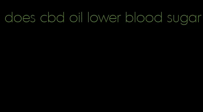 does cbd oil lower blood sugar