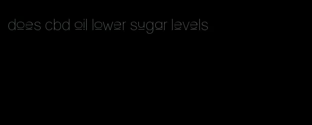 does cbd oil lower sugar levels