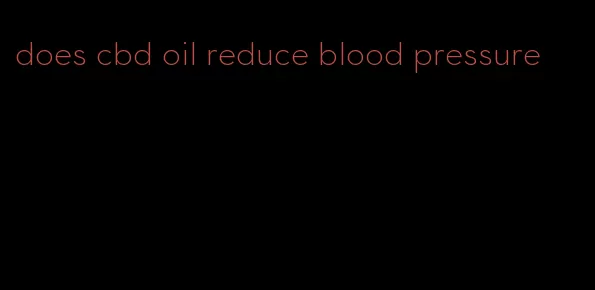 does cbd oil reduce blood pressure