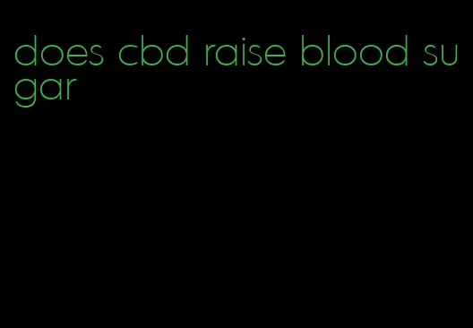 does cbd raise blood sugar