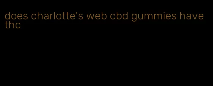 does charlotte's web cbd gummies have thc