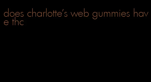 does charlotte's web gummies have thc