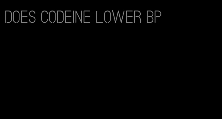 does codeine lower bp