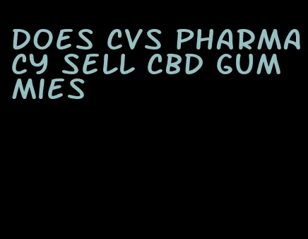 does cvs pharmacy sell cbd gummies