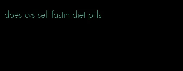 does cvs sell fastin diet pills