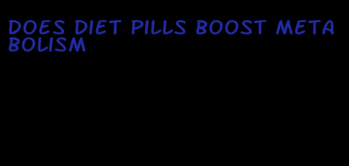 does diet pills boost metabolism