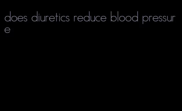 does diuretics reduce blood pressure