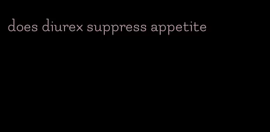 does diurex suppress appetite