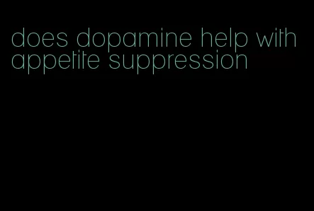 does dopamine help with appetite suppression