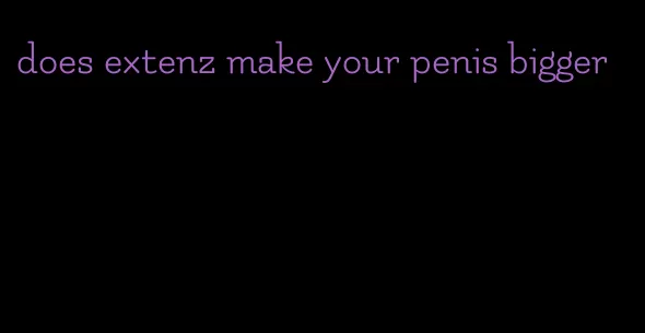 does extenz make your penis bigger