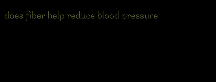 does fiber help reduce blood pressure