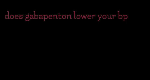 does gabapenton lower your bp