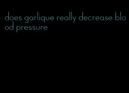 does garlique really decrease blood pressure